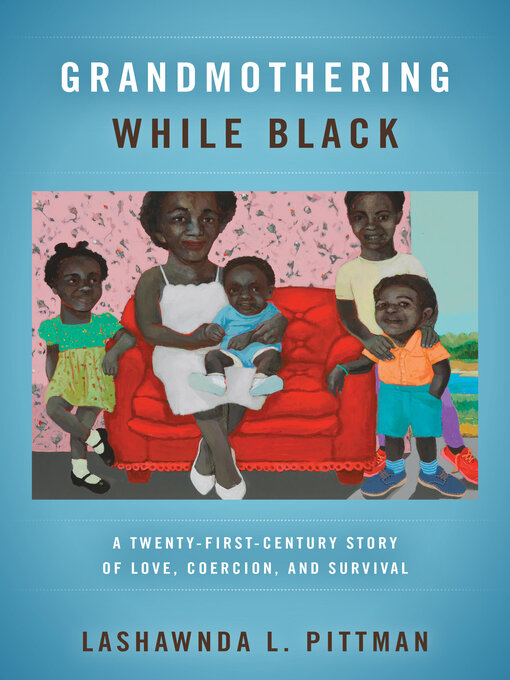 Title details for Grandmothering While Black by LaShawnDa L. Pittman - Available